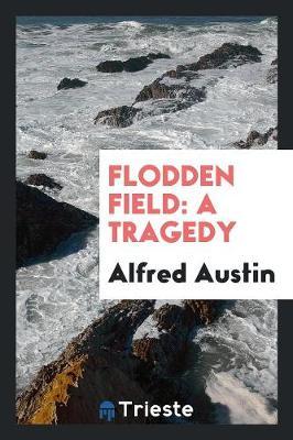 Flodden Field: A Tragedy