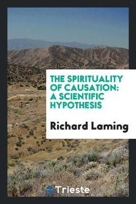 The Spirituality of Causation: A Scientific Hypothesis