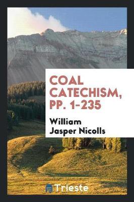 Coal Catechism, Pp. 1-235