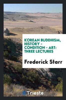 Korean Buddhism, History - Condition - Art: Three Lectures