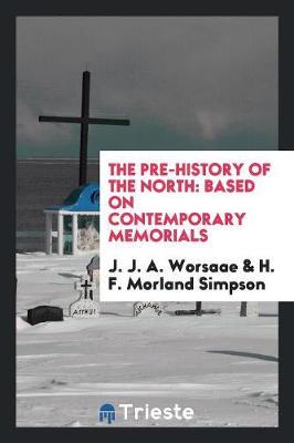 The Pre-History of the North: Based on Contemporary Memorials