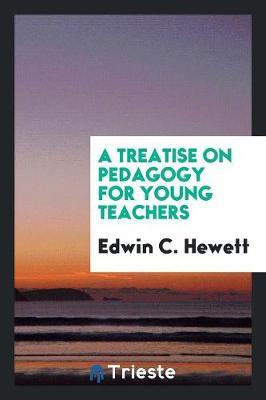 A Treatise on Pedagogy for Young Teachers