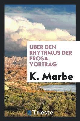 ber Den Rhythmus Der Prosa. Vortrag