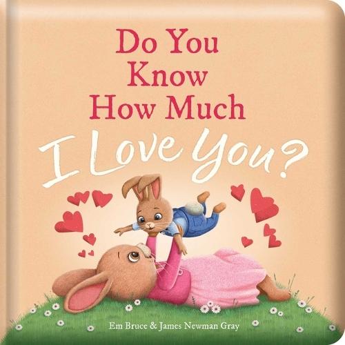 Do You Know How Much I Love You?: Padded Board Book: Picture Storybook