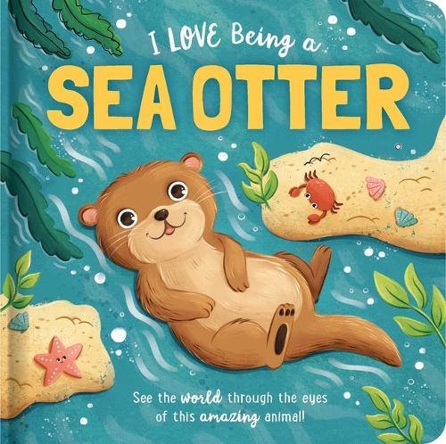 I Love Being a Sea Otter: Padded Board Book: Picture Storybook