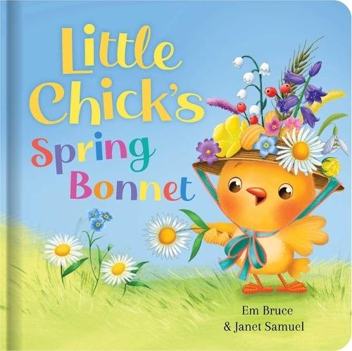 Little Chick's Spring Bonnet: Padded Board Book: Picture Storybook