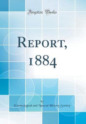 Report, 1884 (Classic Reprint)