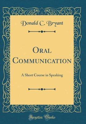 Oral Communication: A Short Course in Speaking (Classic Reprint)