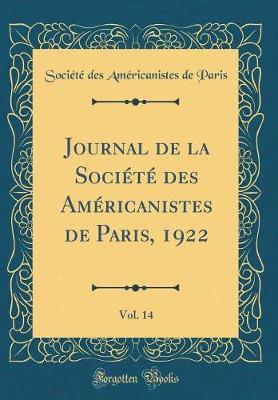 Journal de la Societe Des Americanistes de Paris, 1922, Vol. 14 (Classic Reprint)