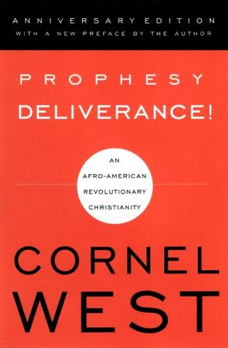 Prophesy Deliverance!: An Afro-American Revolutionary Christianity