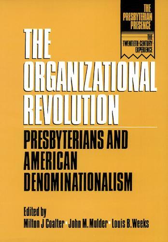 The Organizational Revolution: Presbyterians and American Denominationalism