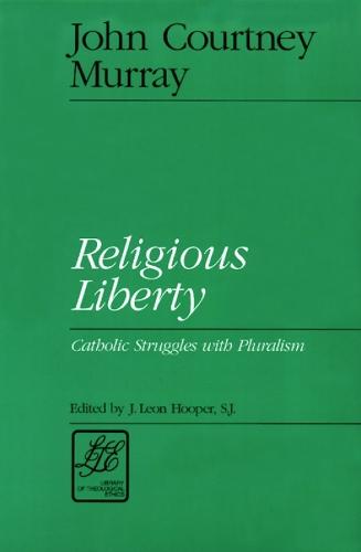 Religious Liberty: Catholic Struggles with Pluralism