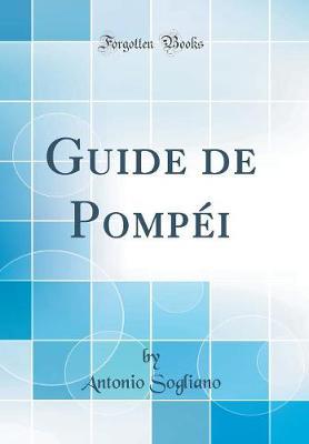Guide de Pompei (Classic Reprint)