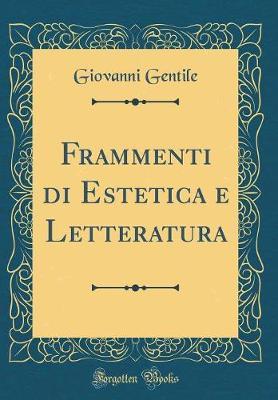 Frammenti Di Estetica E Letteratura (Classic Reprint)