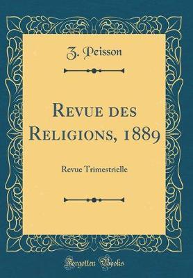 Revue Des Religions, 1889: Revue Trimestrielle (Classic Reprint)