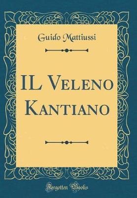 Il Veleno Kantiano (Classic Reprint)