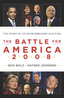 The Battle for America, 2008: the Story of an Extraordinary Election