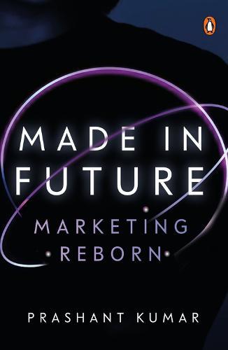 Made in Future: A Story of Marketing, Media, and Content for our Times