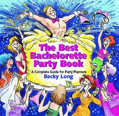 Best Bachelorette Party Book: A Complete Guide for Party Planners