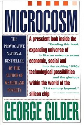 Microcosm: the Quantum Revolution: The Quantum Revolution in Economics and Technology