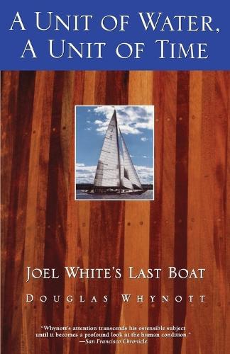A Unit of Water, a Unit of Time: Joel White's Last Boat