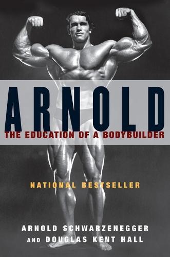Arnold: the Eduction of a Bodybuilder