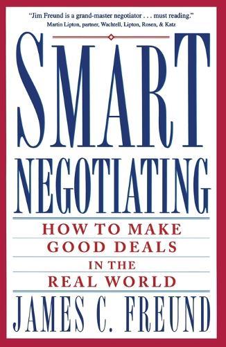 Smart Negotiating: How to Make Good Deals in the Real World
