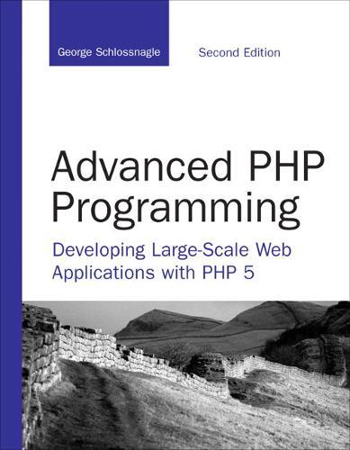 Advanced PHP Programming: Developing Large-Scale Web Applications with PHP 5