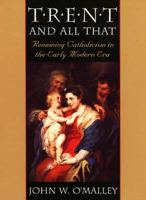 Trent and All That: Renaming Catholicism in the Early Modern Era