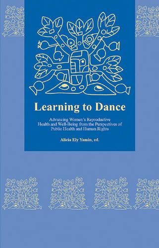 Learning to Dance: Advancing Women's Reproductive Health and Well-Being from the Perspectives of Public Health and Human Rights