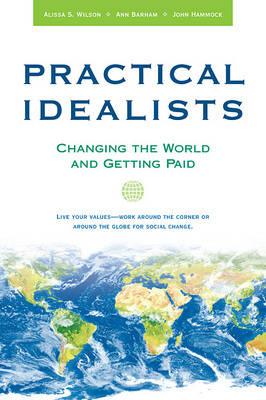 Practical Idealists: Changing the World and Getting Paid