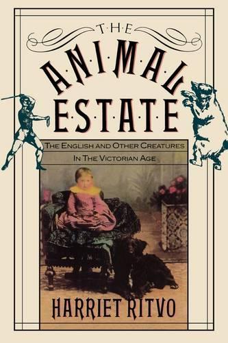 The Animal Estate: The English and Other Creatures in Victorian England