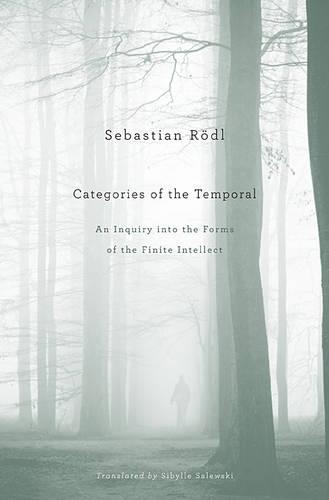 Categories of the Temporal: An Inquiry into the Forms of the Finite Intellect