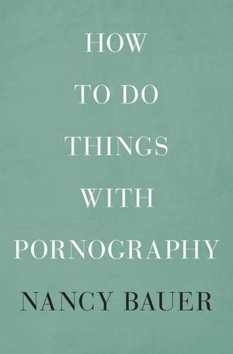 How to Do Things with Pornography