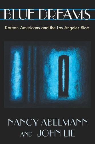 Blue Dreams: Korean Americans and the Los Angeles Riots