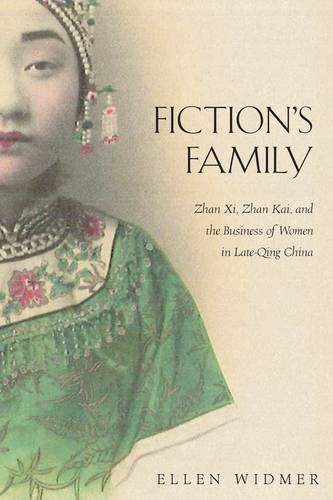 Fiction’s Family: Zhan Xi, Zhan Kai, and the Business of Women in Late-Qing China