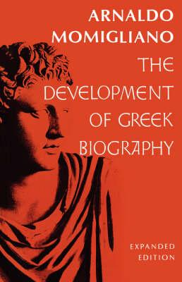 The Development of Greek Biography: Expanded Edition
