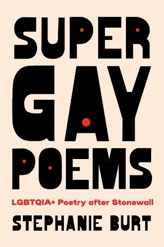 Super Gay Poems: LGBTQIA+ Poetry after Stonewall