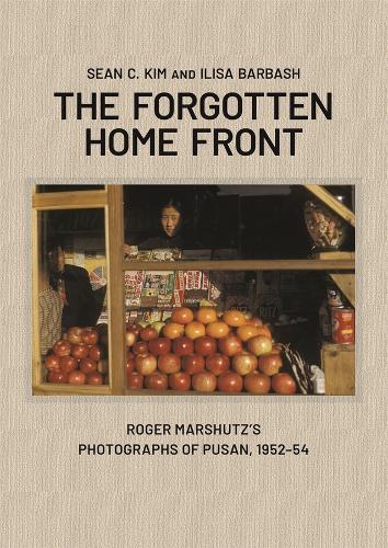 The Forgotten Home Front: Roger Marshutz’s Photographs of Pusan, 1952–54