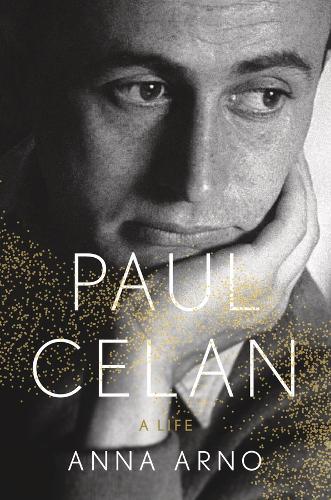 Paul Celan: A Life