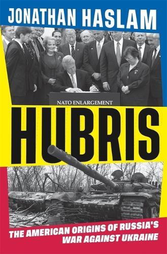 Hubris: The American Origins of Russia's War against Ukraine