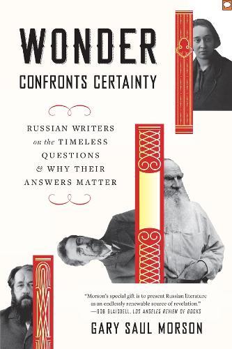 Wonder Confronts Certainty: Russian Writers on the Timeless Questions and Why Their Answers Matter