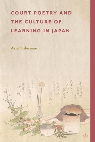 Court Poetry and the Culture of Learning in Japan