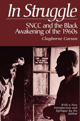 In Struggle: SNCC and the Black Awakening of the 1960s, With a New Introduction and Epilogue by the Author