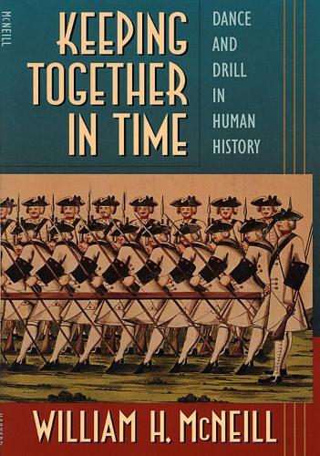Keeping Together in Time: Dance and Drill in Human History
