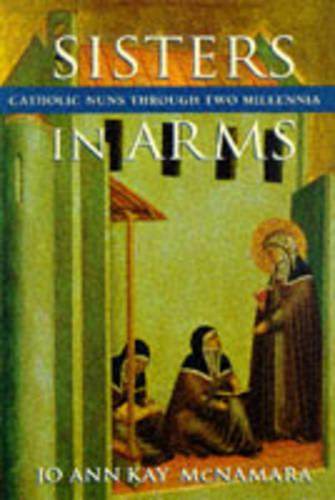 Sisters in Arms: Catholic Nuns through Two Millennia
