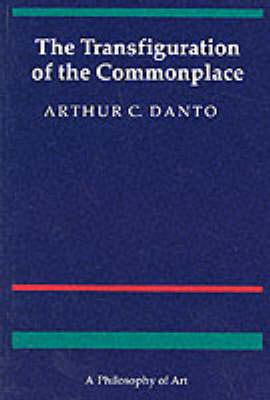 The Transfiguration of the Commonplace: A Philosophy of Art