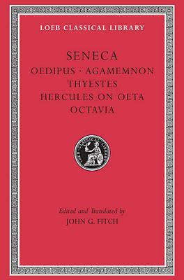 Tragedies: Oedipus, Agamemnon, Thyestes, Hercules on Oeta, Octavia