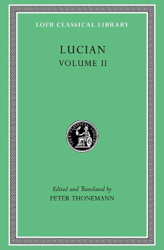 Lucian, Volume II: The Downward Journey. Zeus Refuted. The Tragic Zeus. The Rooster. Prometheus. Icaromenippus. Timon. Charon. Sale of Lives