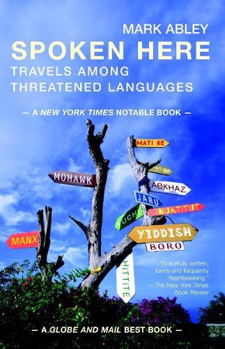 Spoken Here: Travels among Threatened Languages